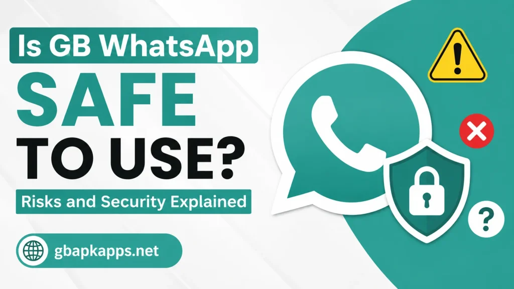 Is GB WhatsApp Safe to Use Risks and Security Explained